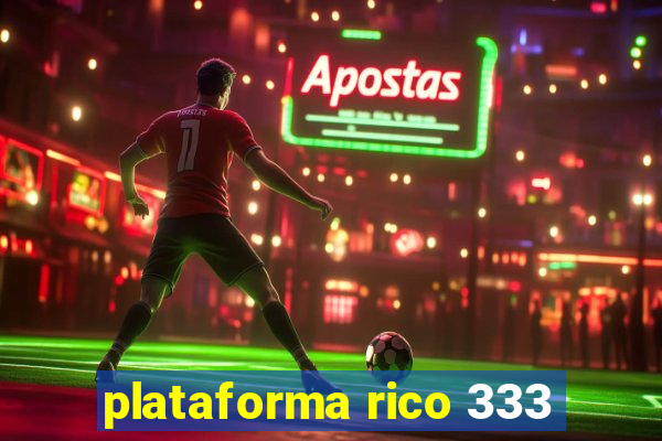 plataforma rico 333